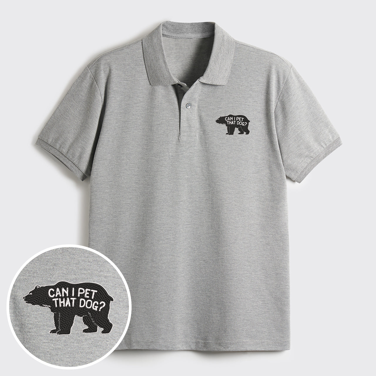Bear Can Pet That Dog Embroidered Polo Shirts