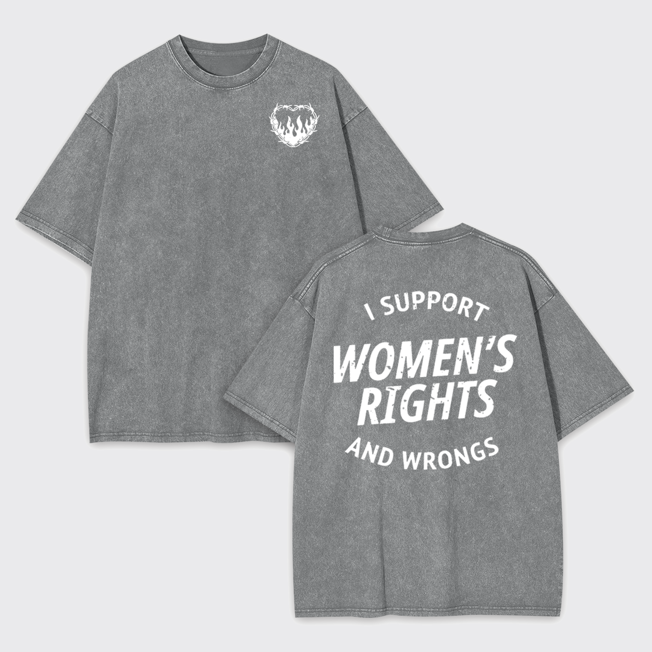 I Support Women's Rights And Wrongs Garment-dye Tees