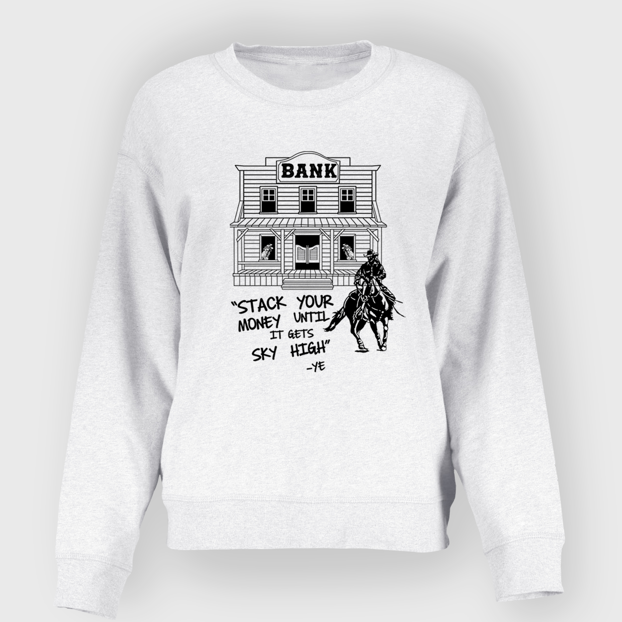 Stack Your Money Until It Gets Sky High  Sweatshirt