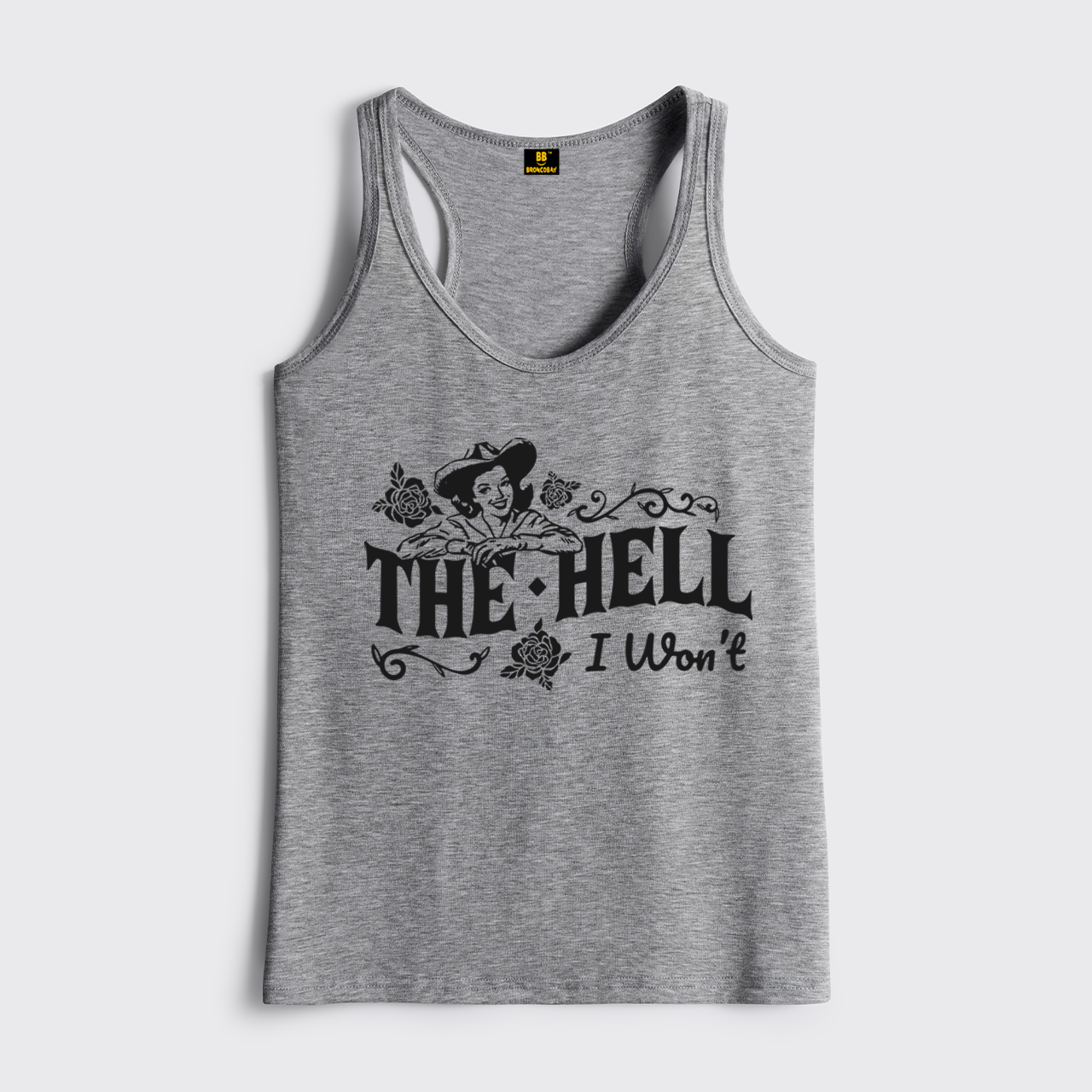 The Hell I Won't Cowgirl Classic Tanks