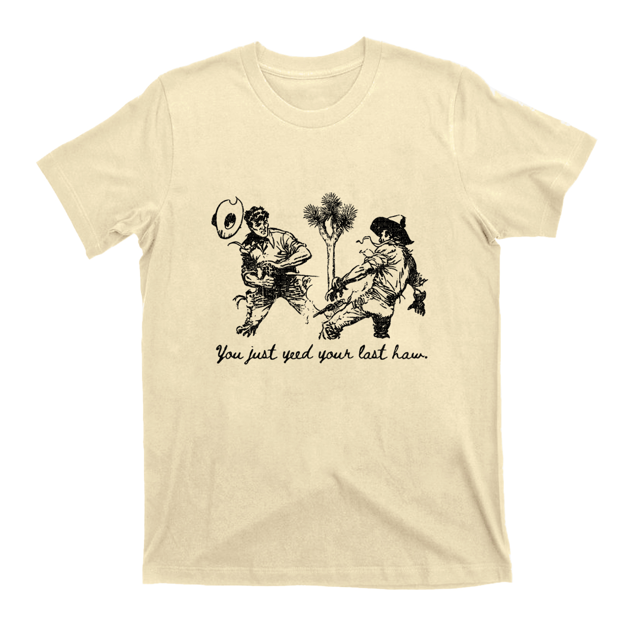 Yeed Your Last Haw  T-Shirts