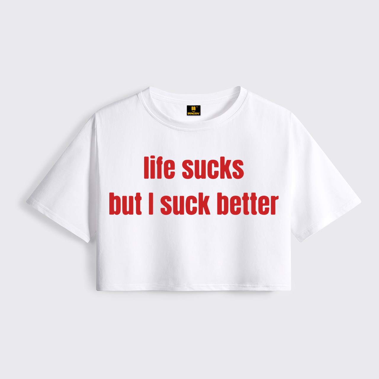 Life Sucks But I Suck Better Cropped Boxy Tee