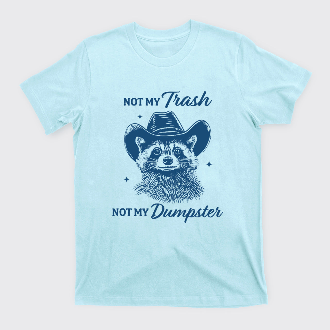Funny Raccoon-Not My Trash Not My Dumpster T-Shirts