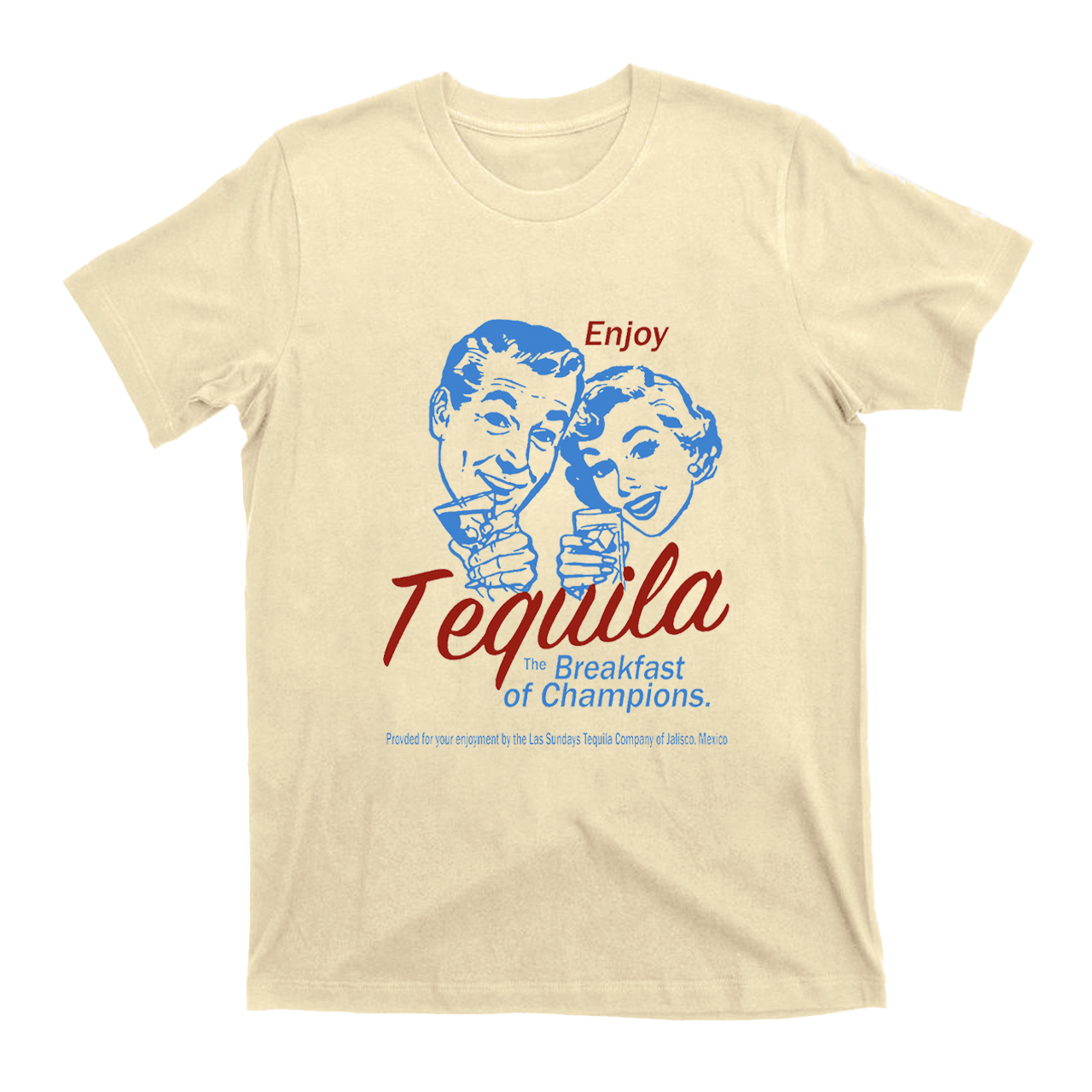Enjoy Tequila The Breakfast of Champions T-Shirts