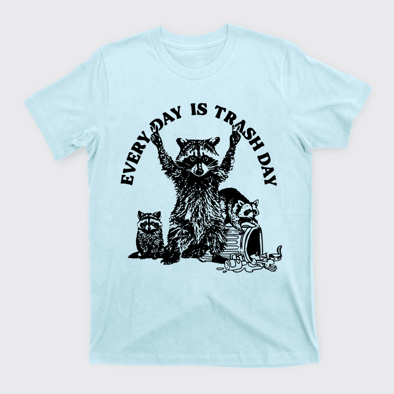Every Day Is Trash Day T-Shirts