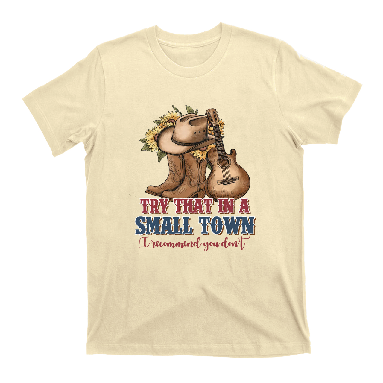 Try That In A Small Town T-Shirts