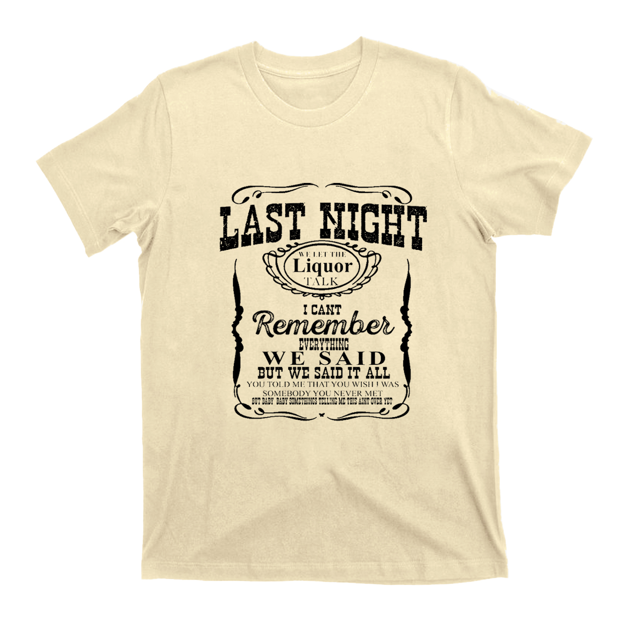 Last Night Remember Everything We Said T-Shirts