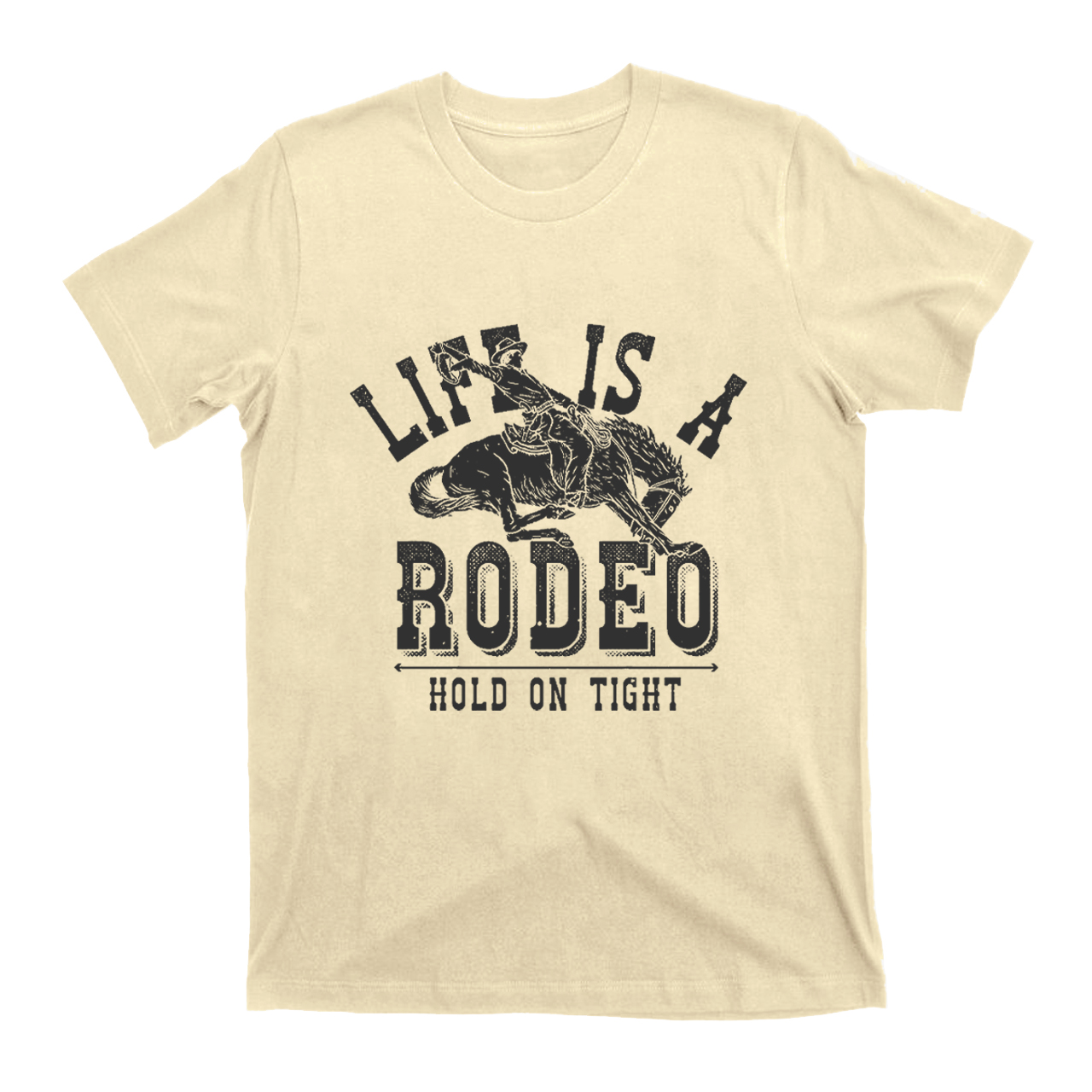 Life is A Rodeo Hold On Tight T-shirt