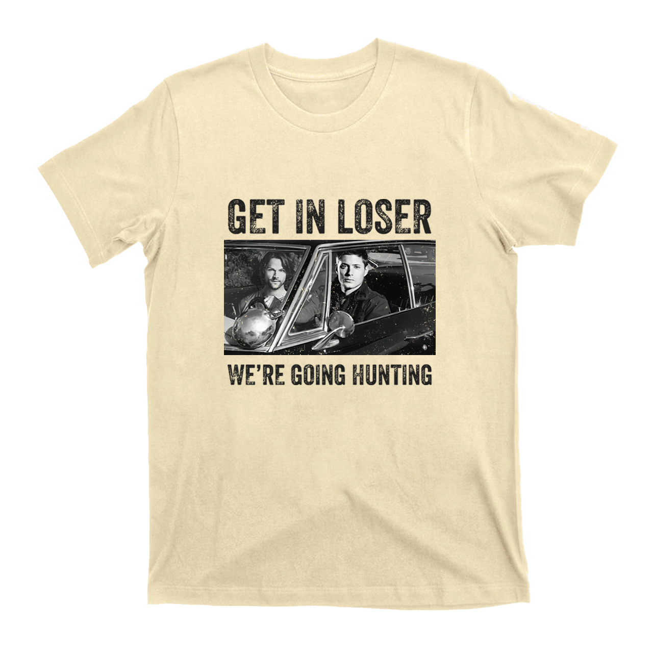 Get In Loser We’re Going Hunting T-shirt