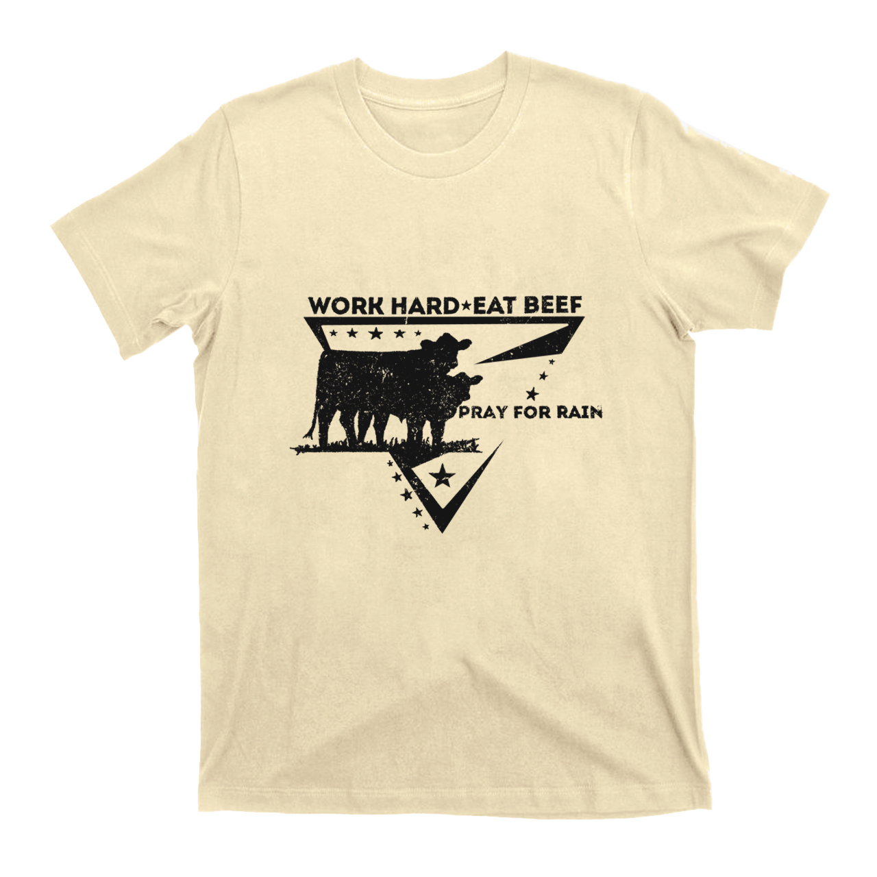 Work Hard Eat Beef Pray For Rain T-shirt