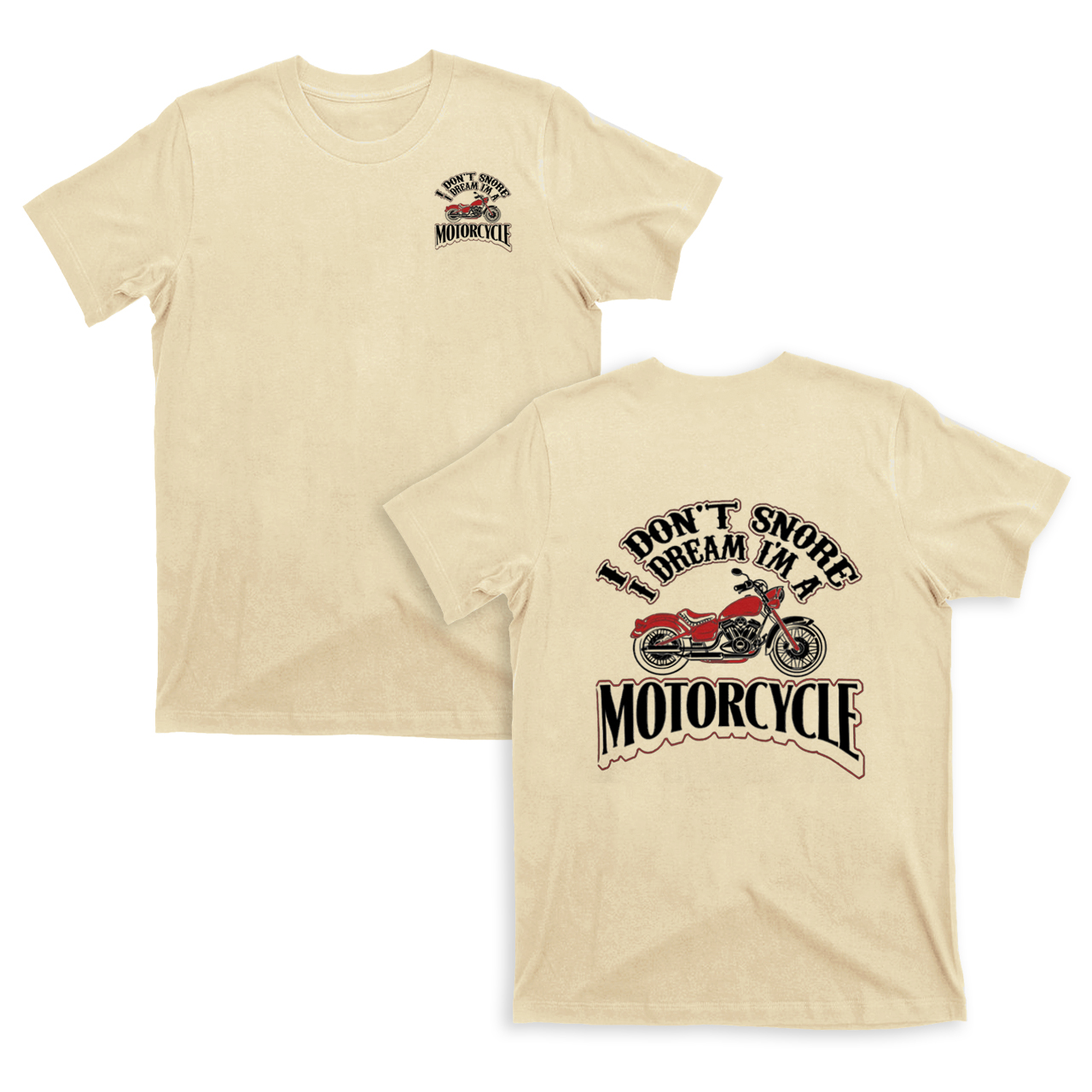 I Don't Snore - I Dream I'm A Motorcycle Funny Biker T Shirt