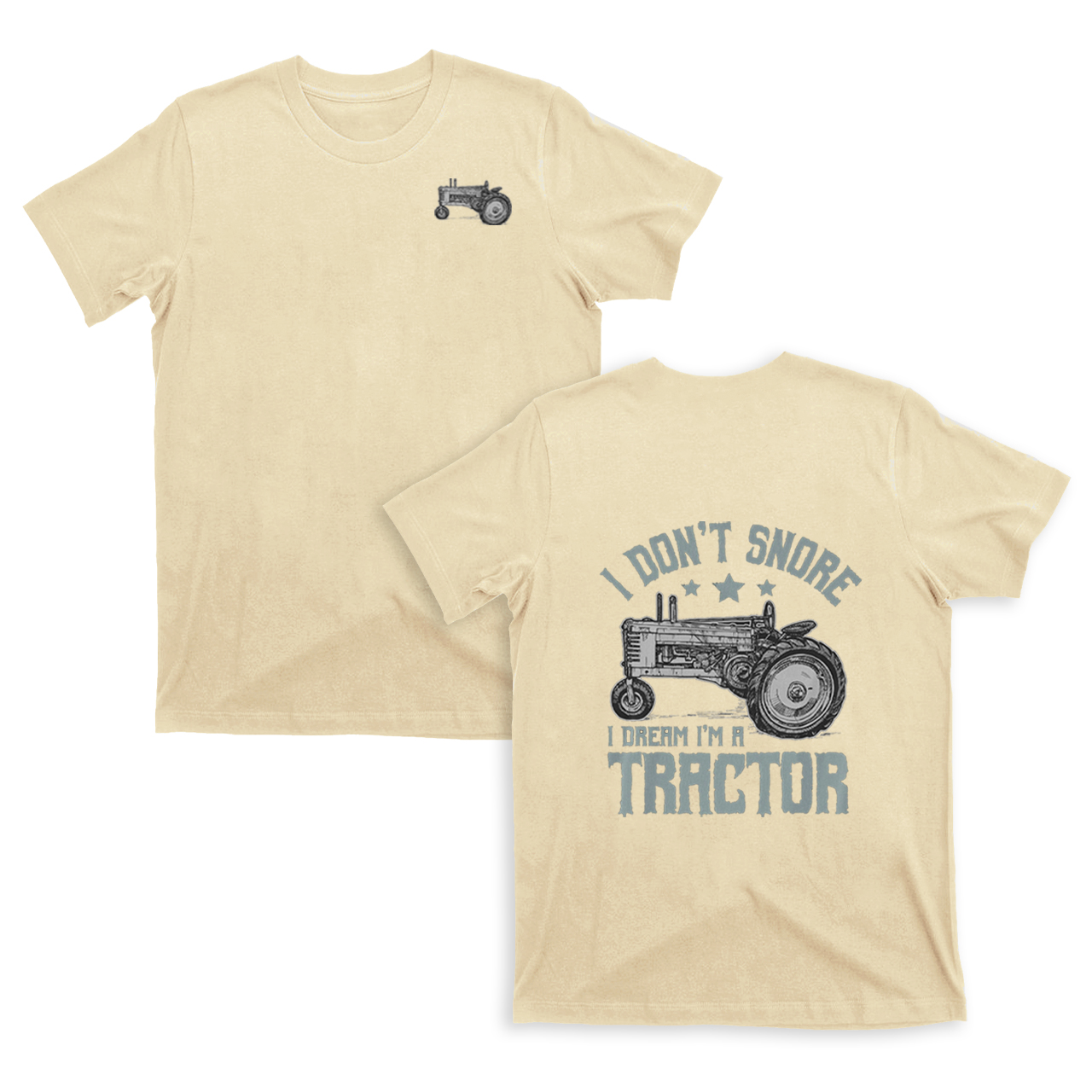 I Don't Snore I Dream I'm A Tractor T-shirt