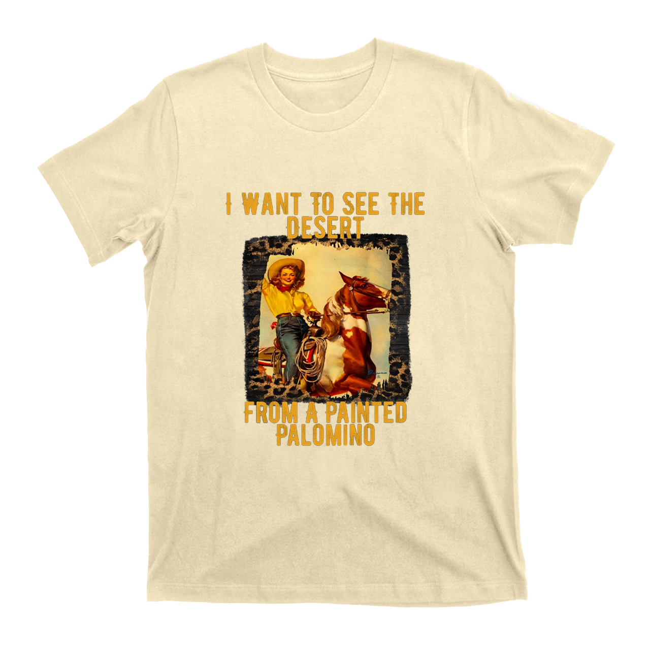 I Want to See the Desert From a Painted Palomino T-Shirts