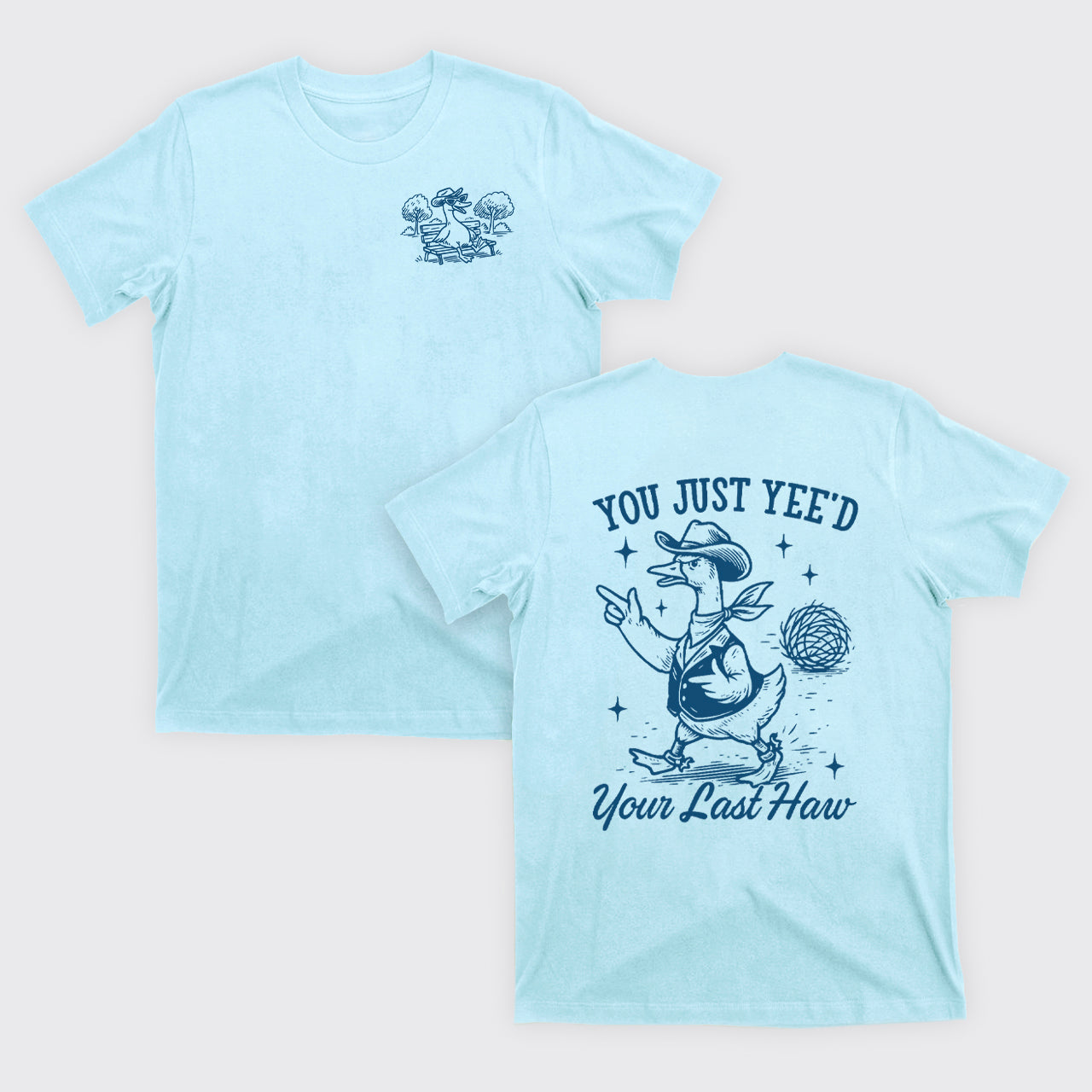 Funny Goose-You Just Yeed Your Last Haw T-Shirts