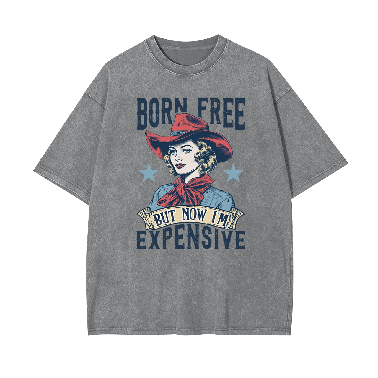 Born Free But Now I'm Expensive Garment-dye Tees