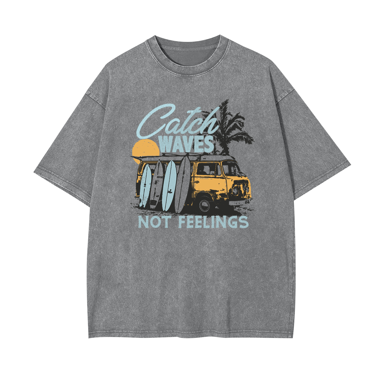 Catch Waves Not Feelings Garment-dye Tees
