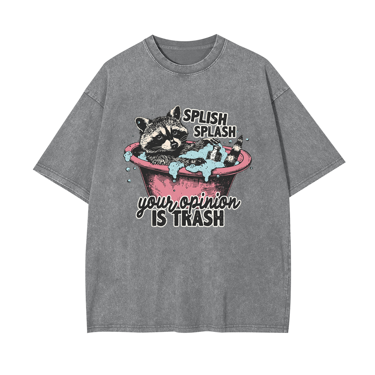 Splash Splash Your Opinion Is Trash Garment-dye Tees