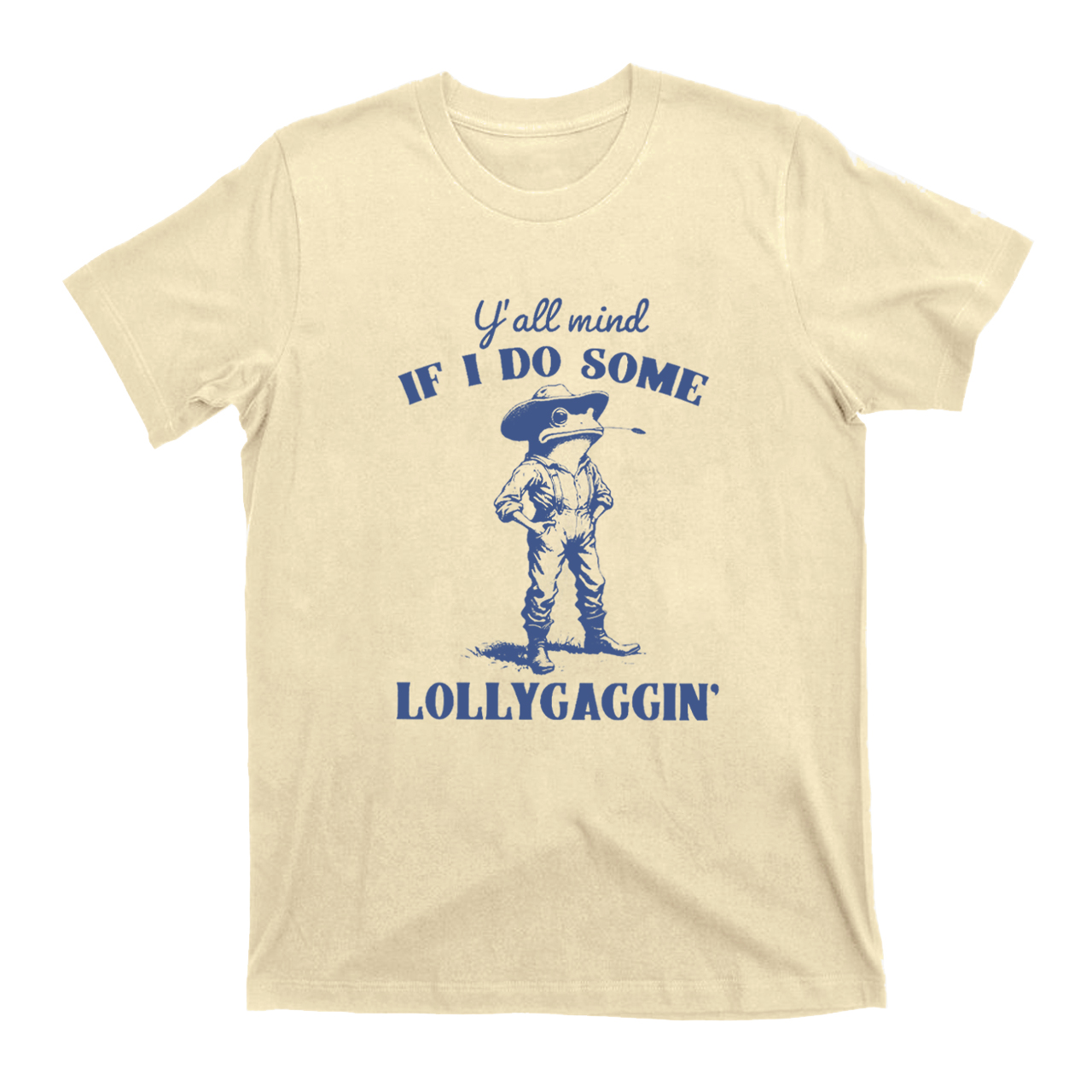 Y'all Mind If I Do Some Lollygagging T-Shirts