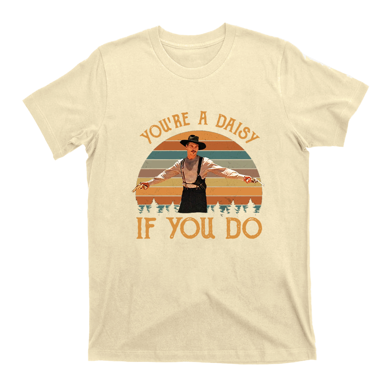 You're A Daisy If You Do T-Shirts