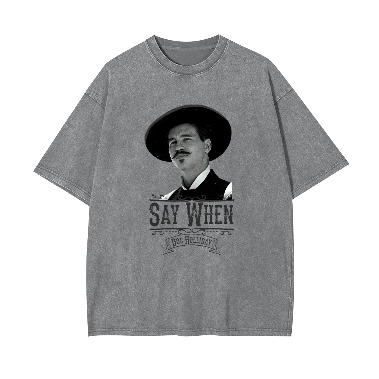 Say When-Doc Holliday Garment-dye Tees