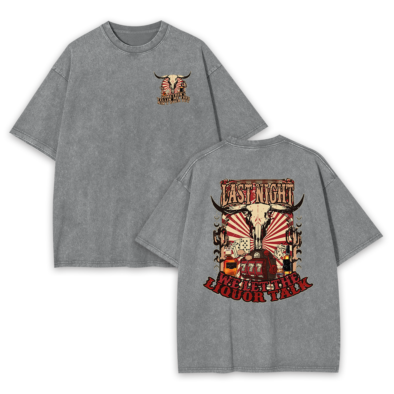 Last Night Welet The Liquor Talk Retro Cowboy Garment-dye Tees