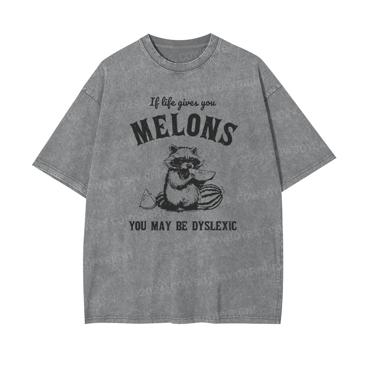 If Life Gives You Melons You May Be Dyslexic Garment-dye Tees