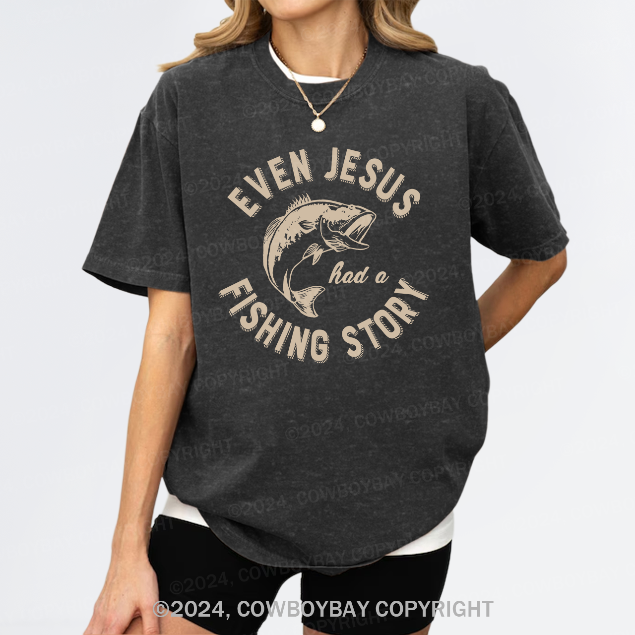 Even Jesus Had A Fishing Story Garment-dye Tees