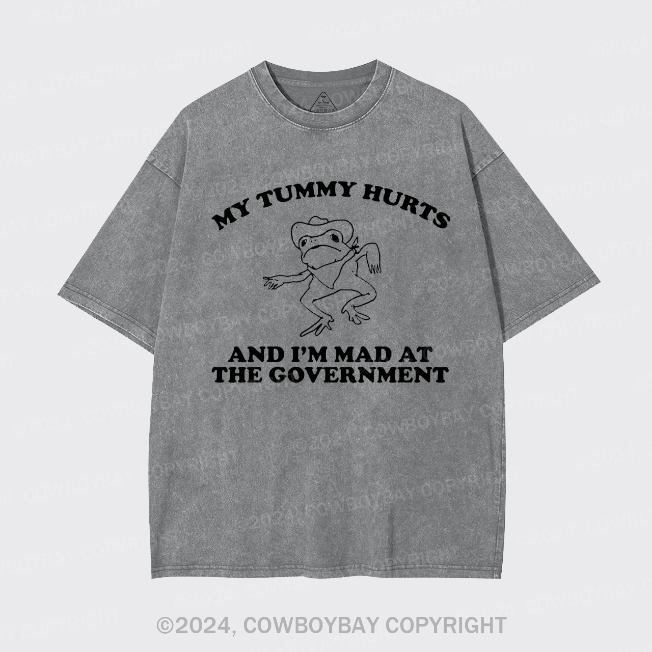 My Tummy Hurts And I'm Mad At The Governmen Garment-dye Tees