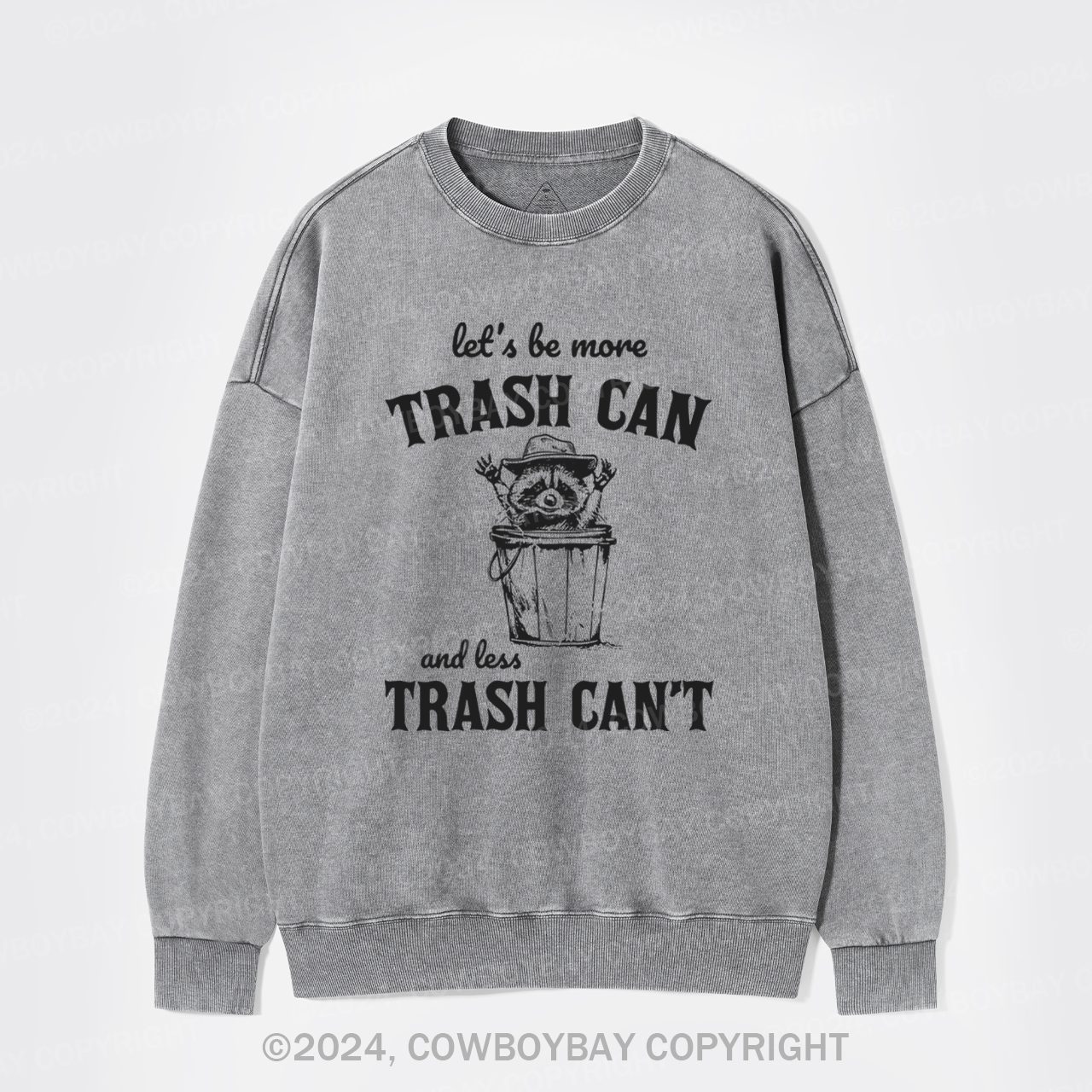 Let's Be More Trash Can Less Trash Can't Washed Sweatshirts