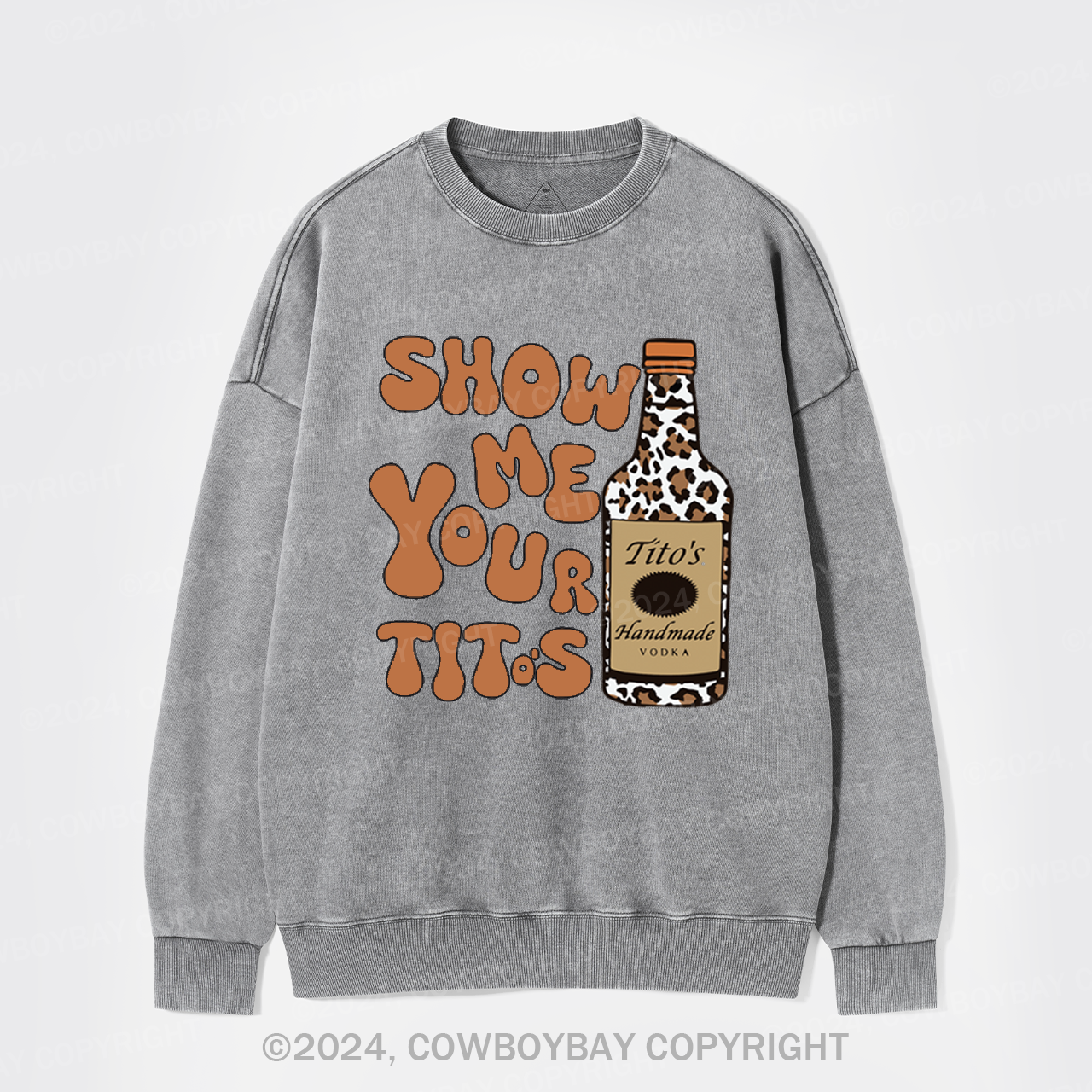 Show Me Your Tito's Vodka Washed Sweatshirts