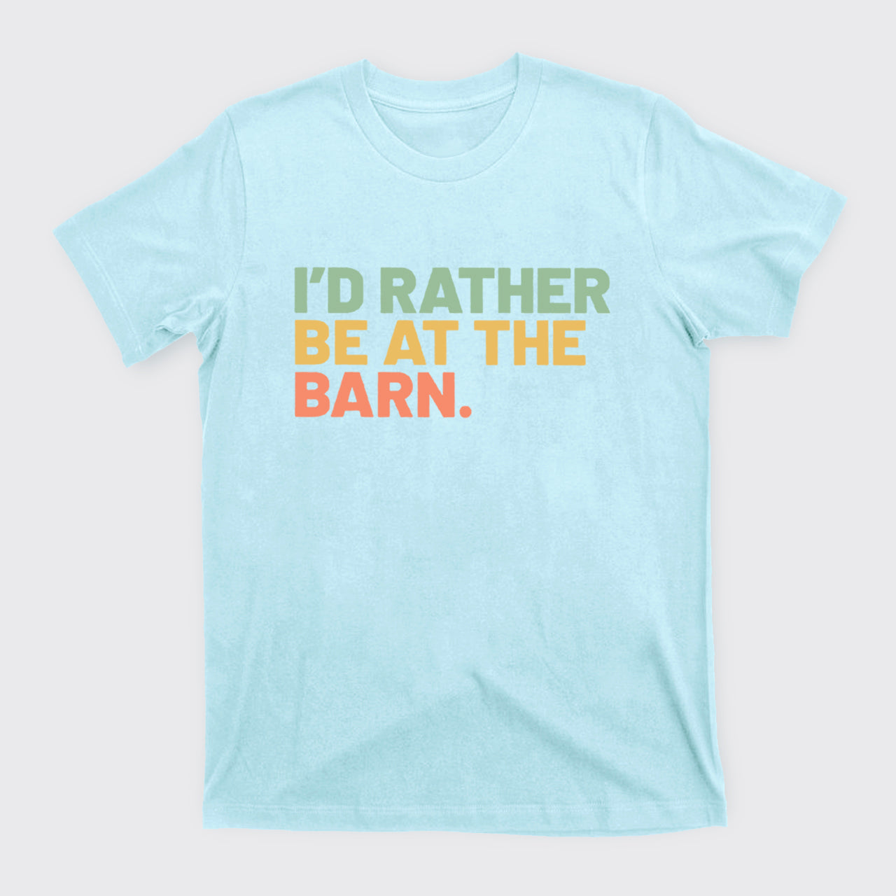 I'd Rather Be At The Barn T-Shirts