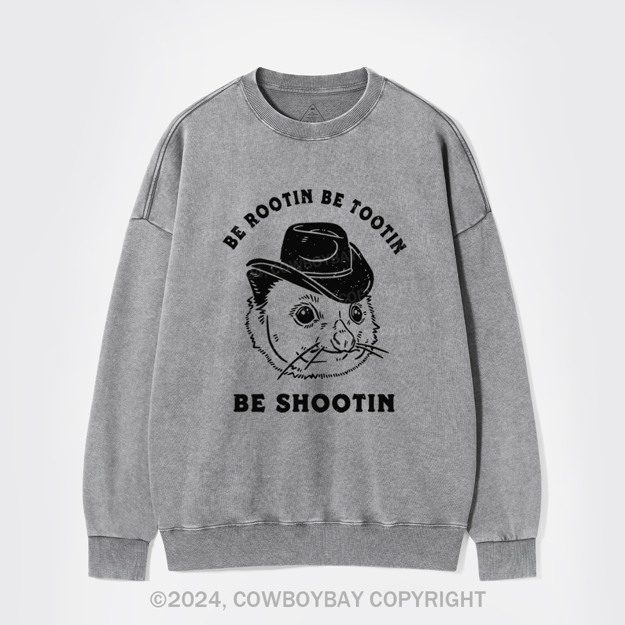 Be Rootin Be Tootin Be Shootin Washed Sweatshirts