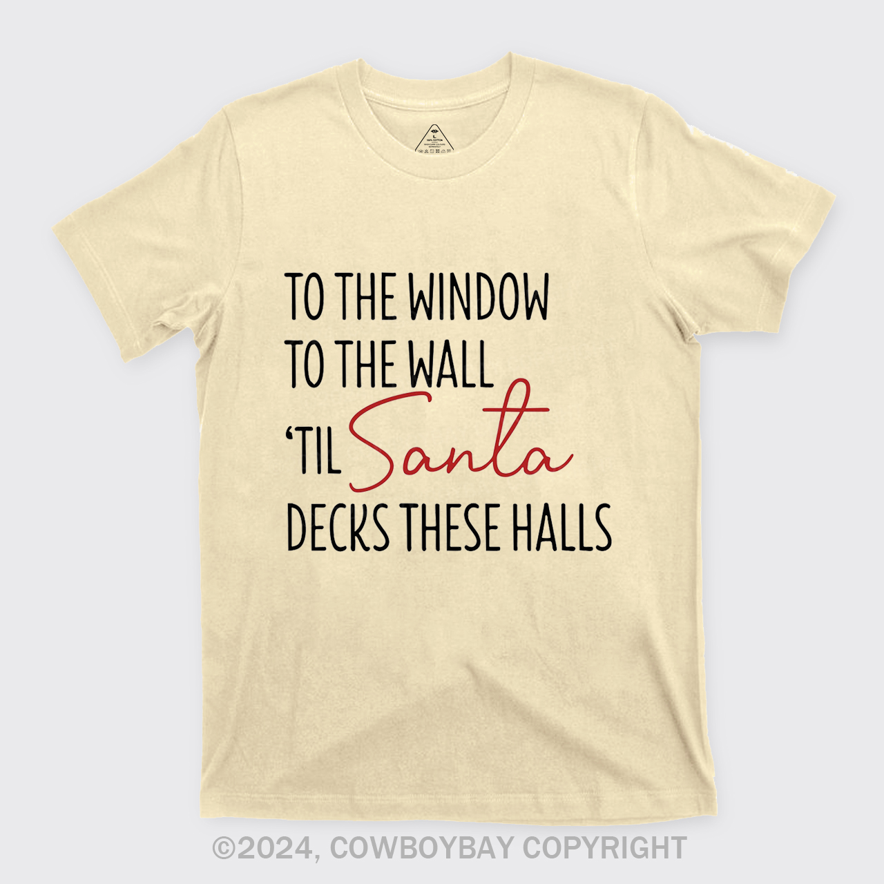 To The Window To The Wall Til Santa Decks These Halls T-Shirts