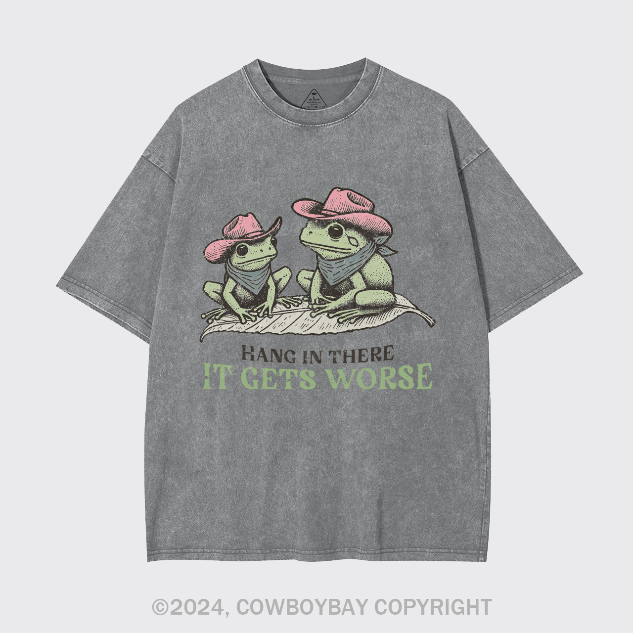 Hang In There, It Gets Worse Garment-dye Tees