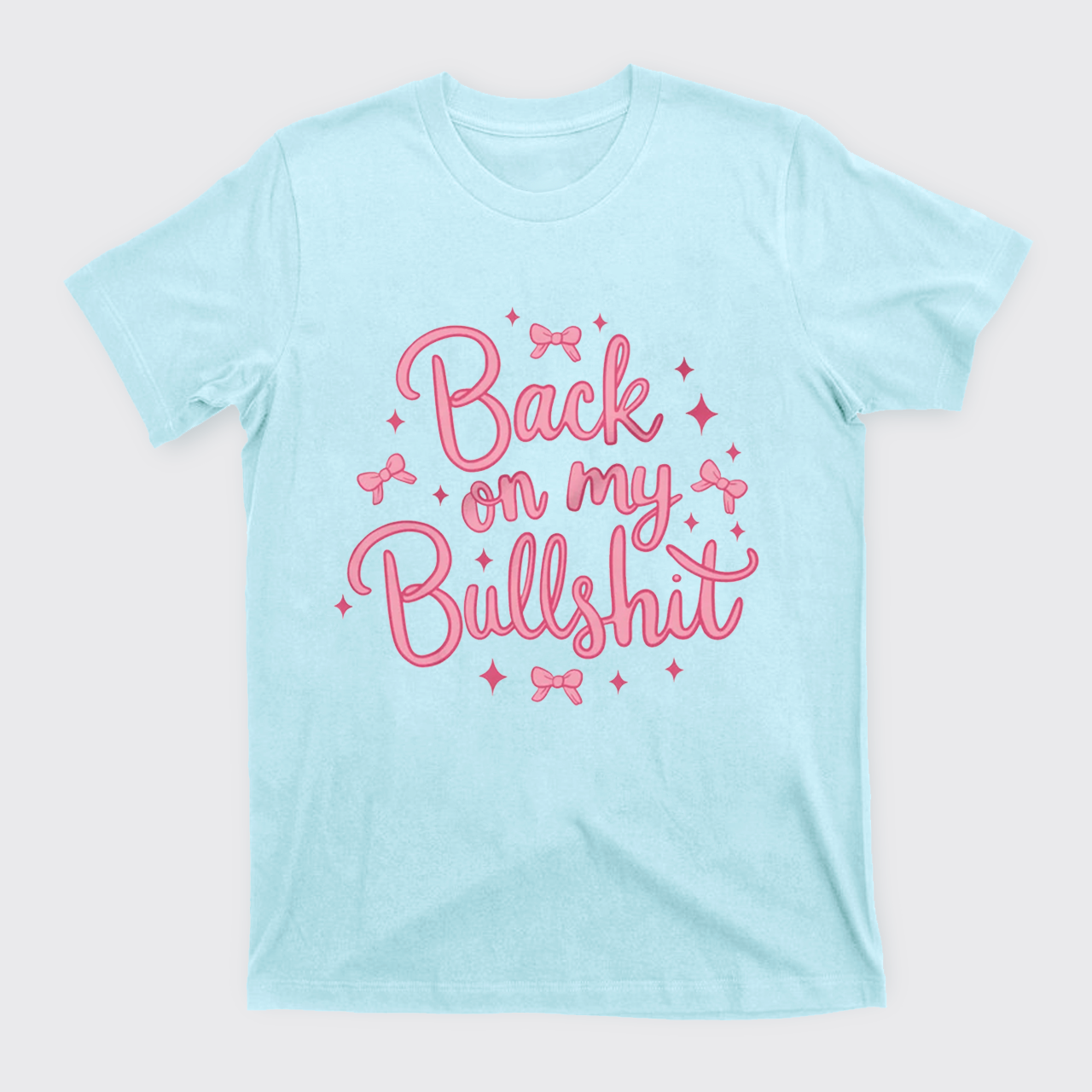Back On My Bullshit T-Shirts