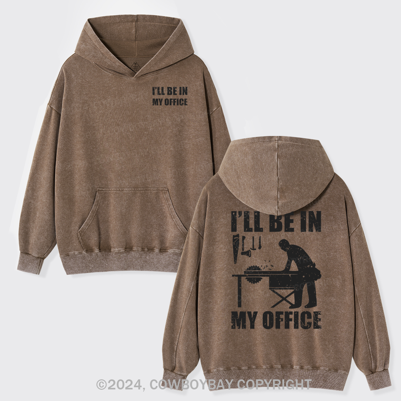 I'll Be In My Office Funny Woodworking Garment-Dye Hoodies