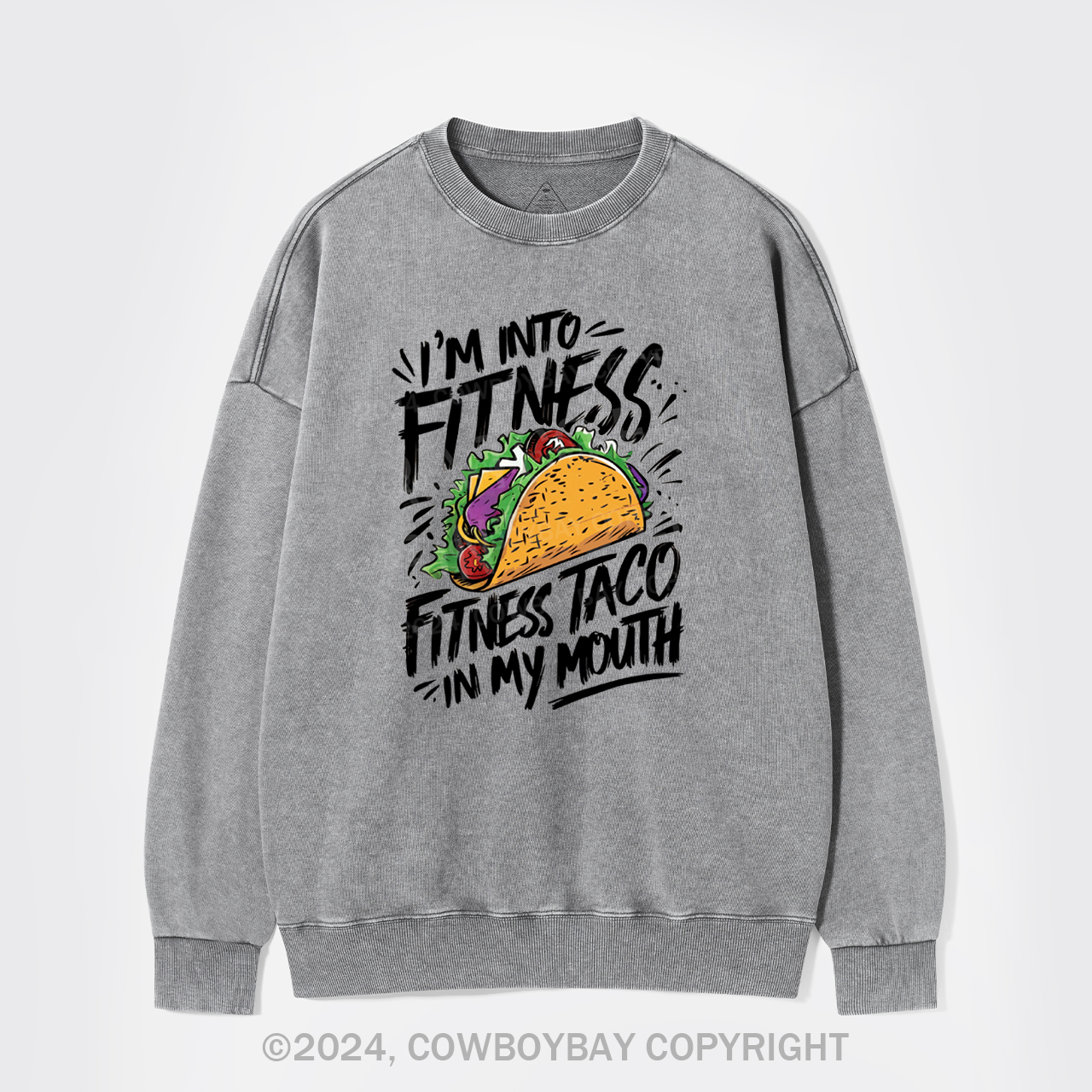I'm Into Fitness, Fitness Taco In My Mouth Washed Sweatshirts