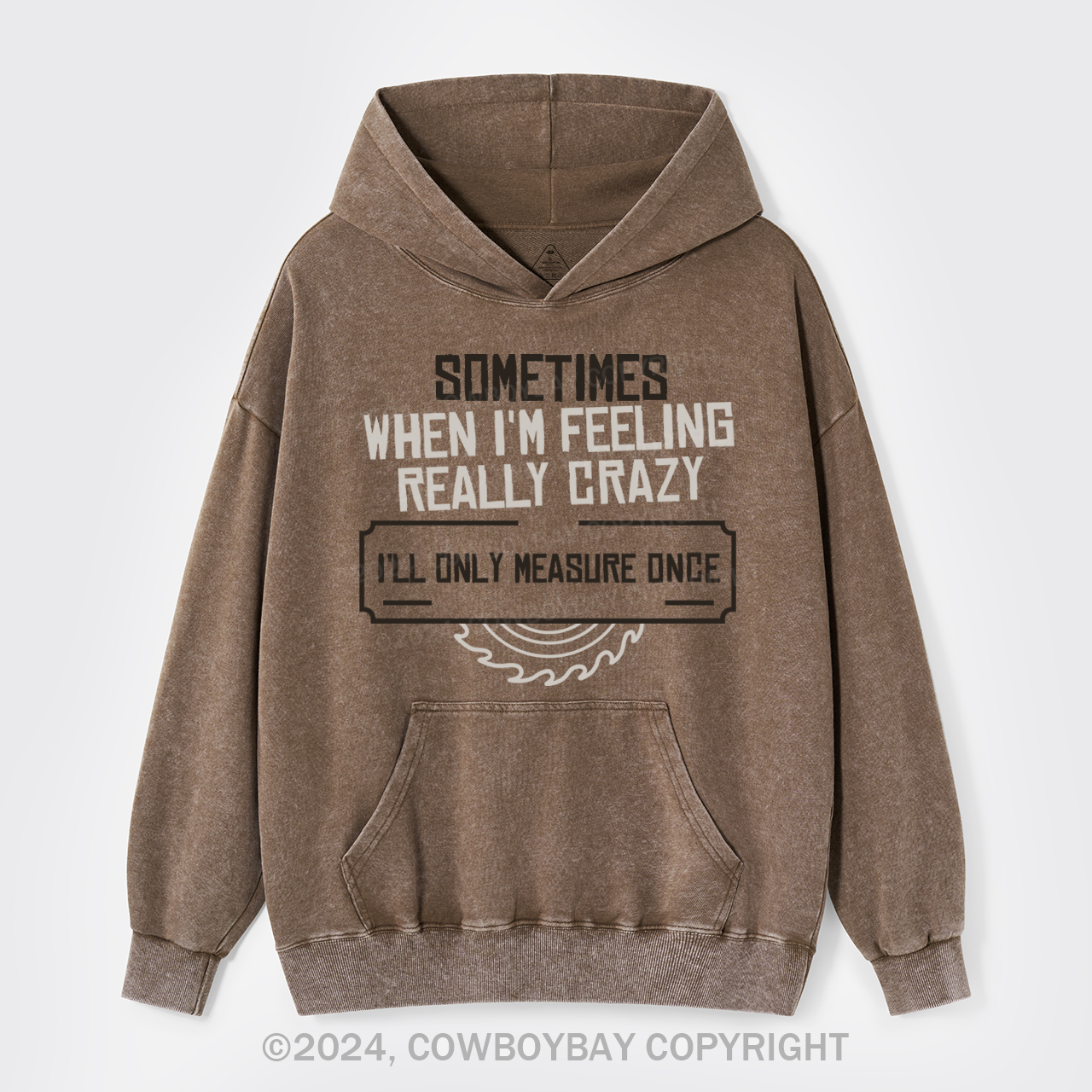 Sometimes When I'm Feeling Really Crazy Garment-Dye Hoodies