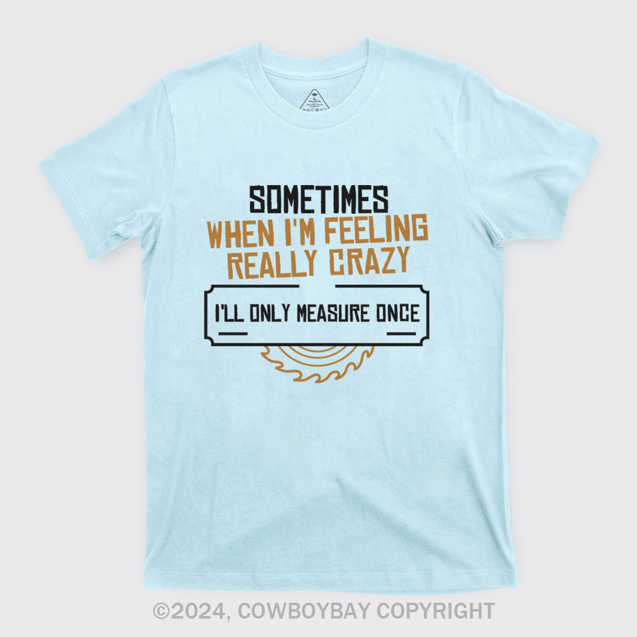Sometimes When I'm Feeling Really Crazy T-Shirts