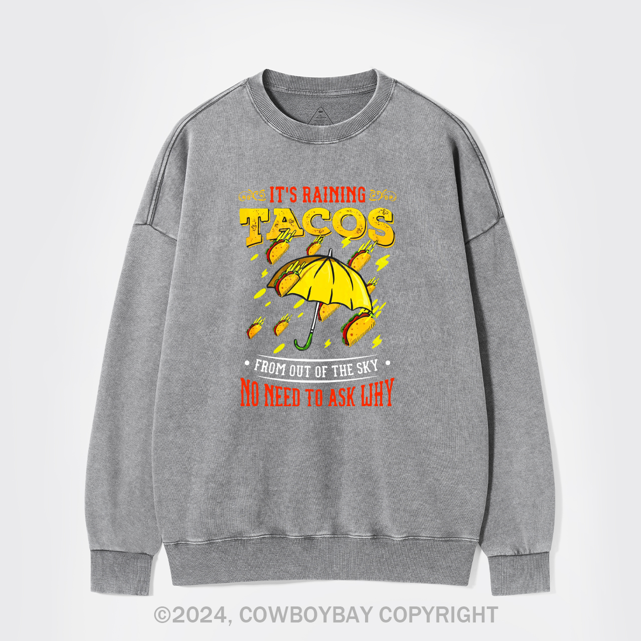 Its Raining Tacos Washed Sweatshirts