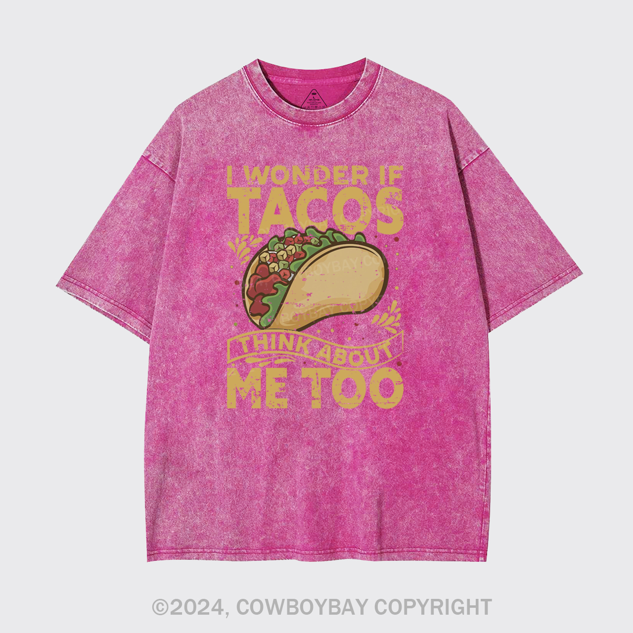 I Wonder If Tacos Think About Me Too Garment-dye Tees
