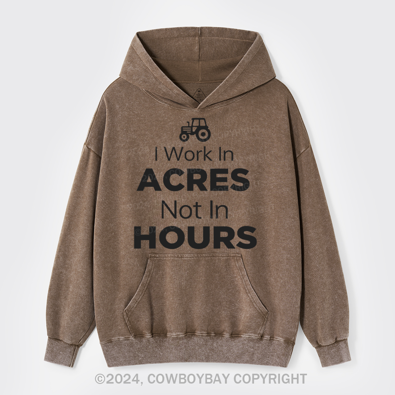 I Work In Acres Not In Hours  Garment-Dye Hoodies