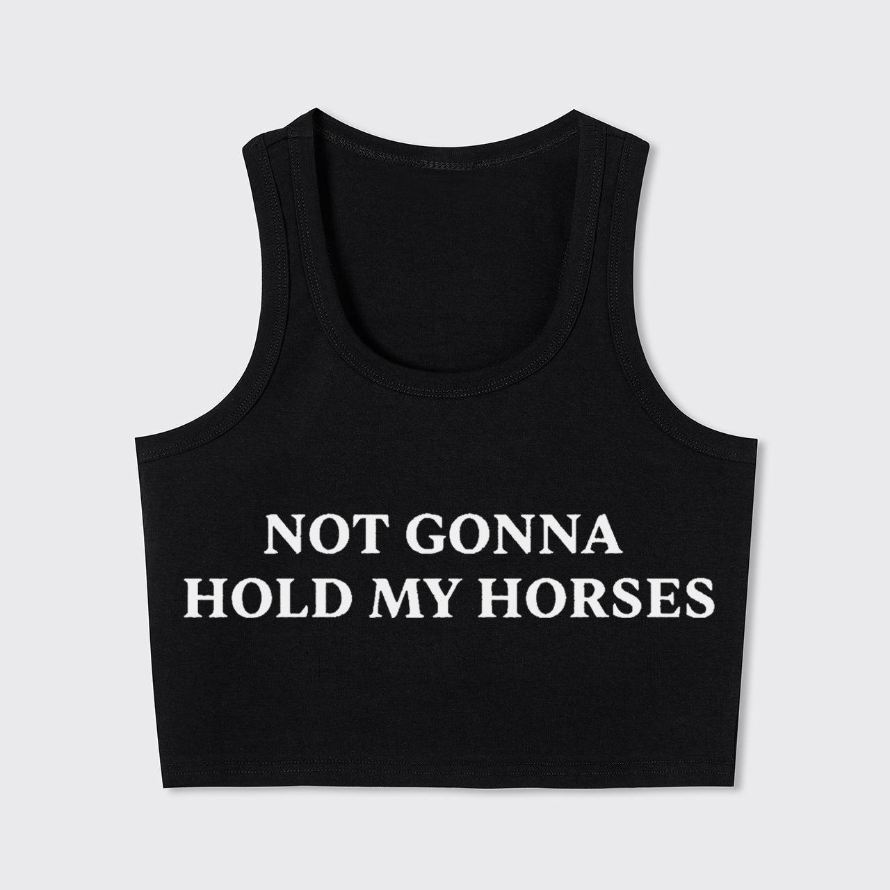 Not Gonna Hold My Horses Tank Top