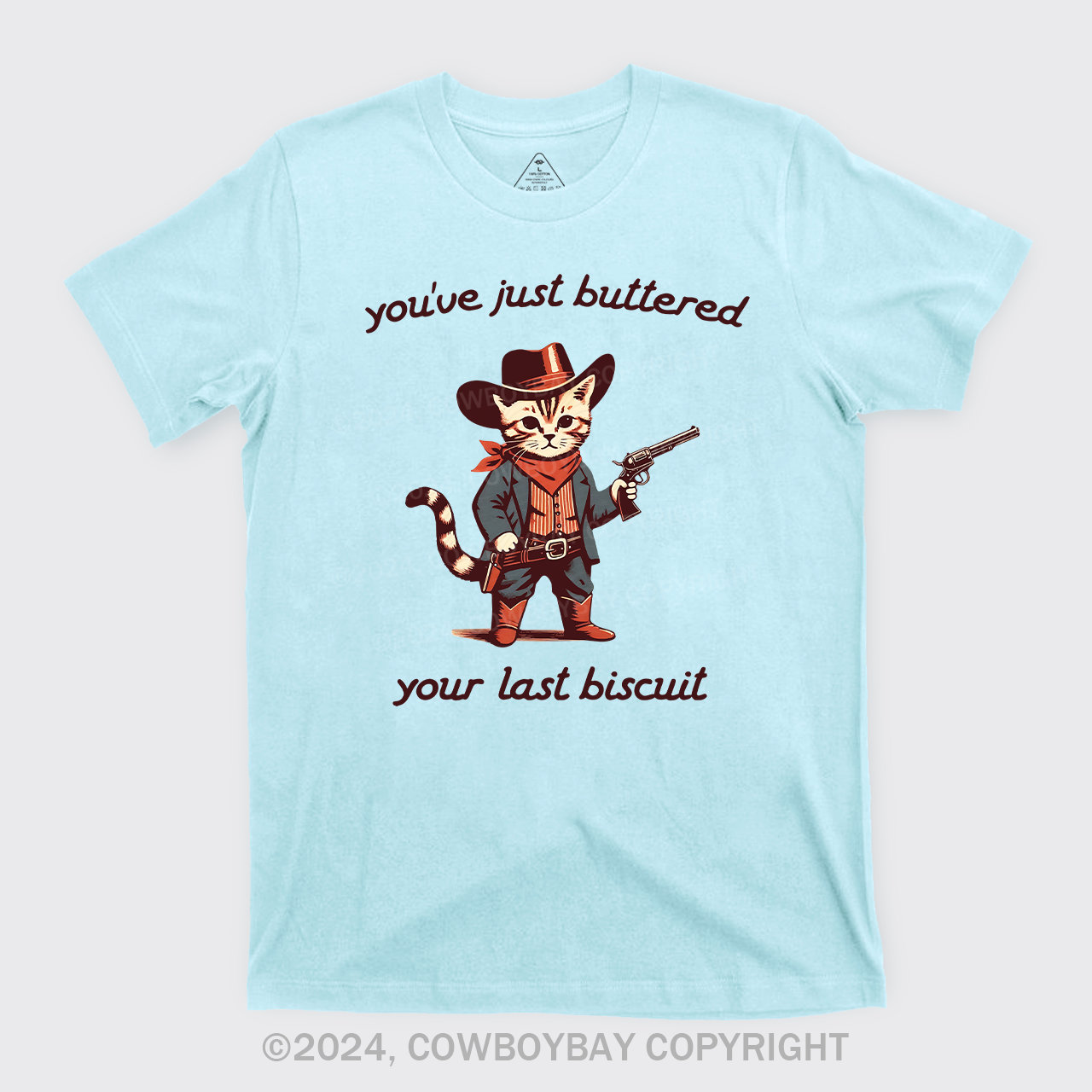 You've Just Buttered Your Last Biscuit T-Shirts