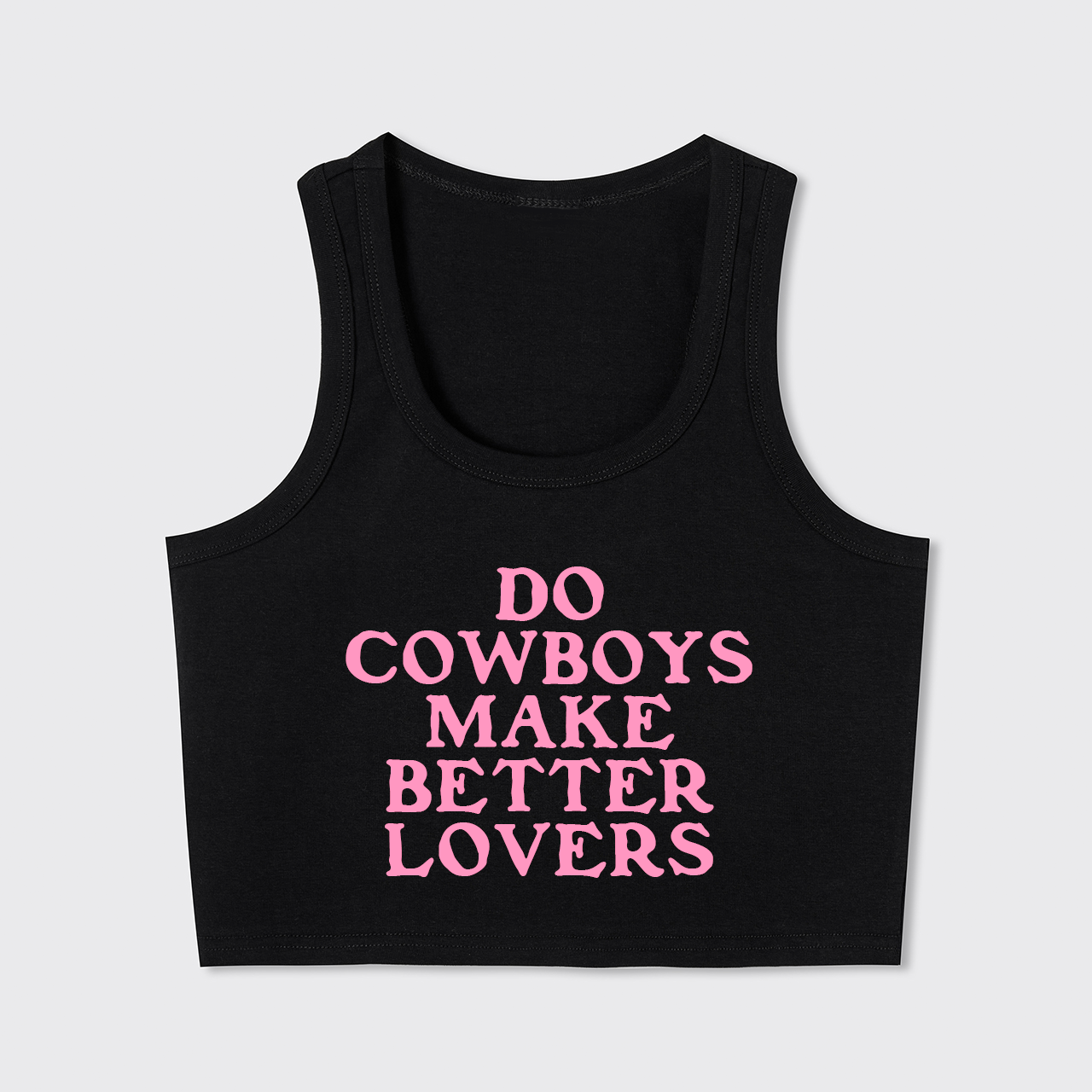 Do Cowboys Make Better Lovers Tank Top