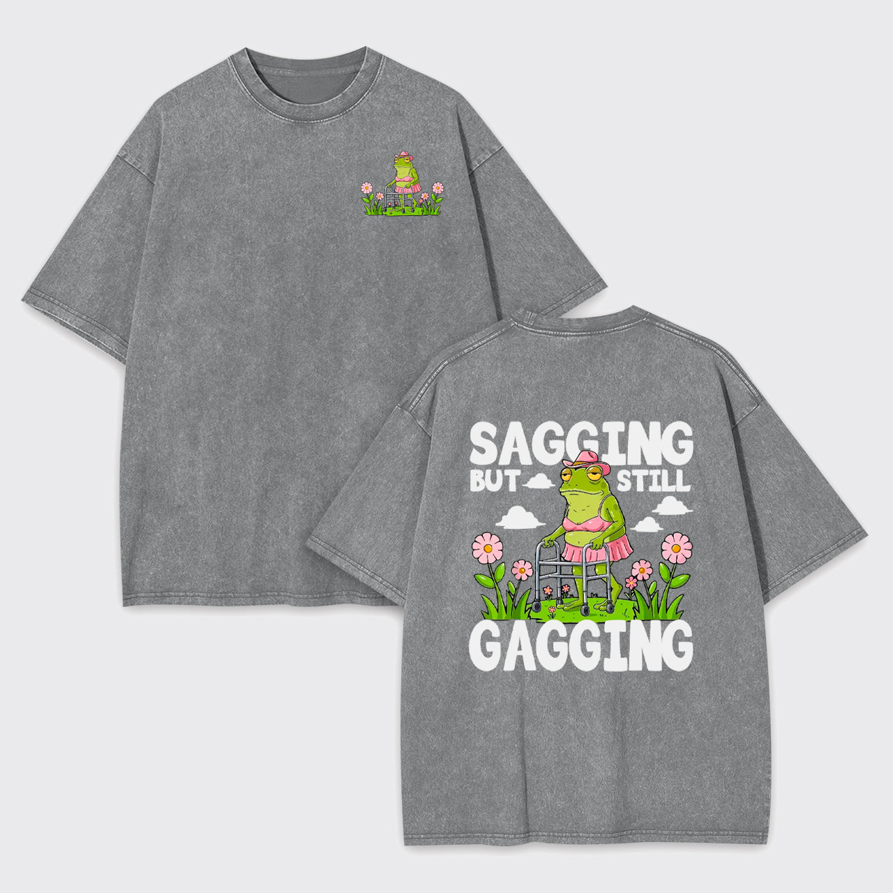 Sagging But Still Gagging Garment-dye Tees
