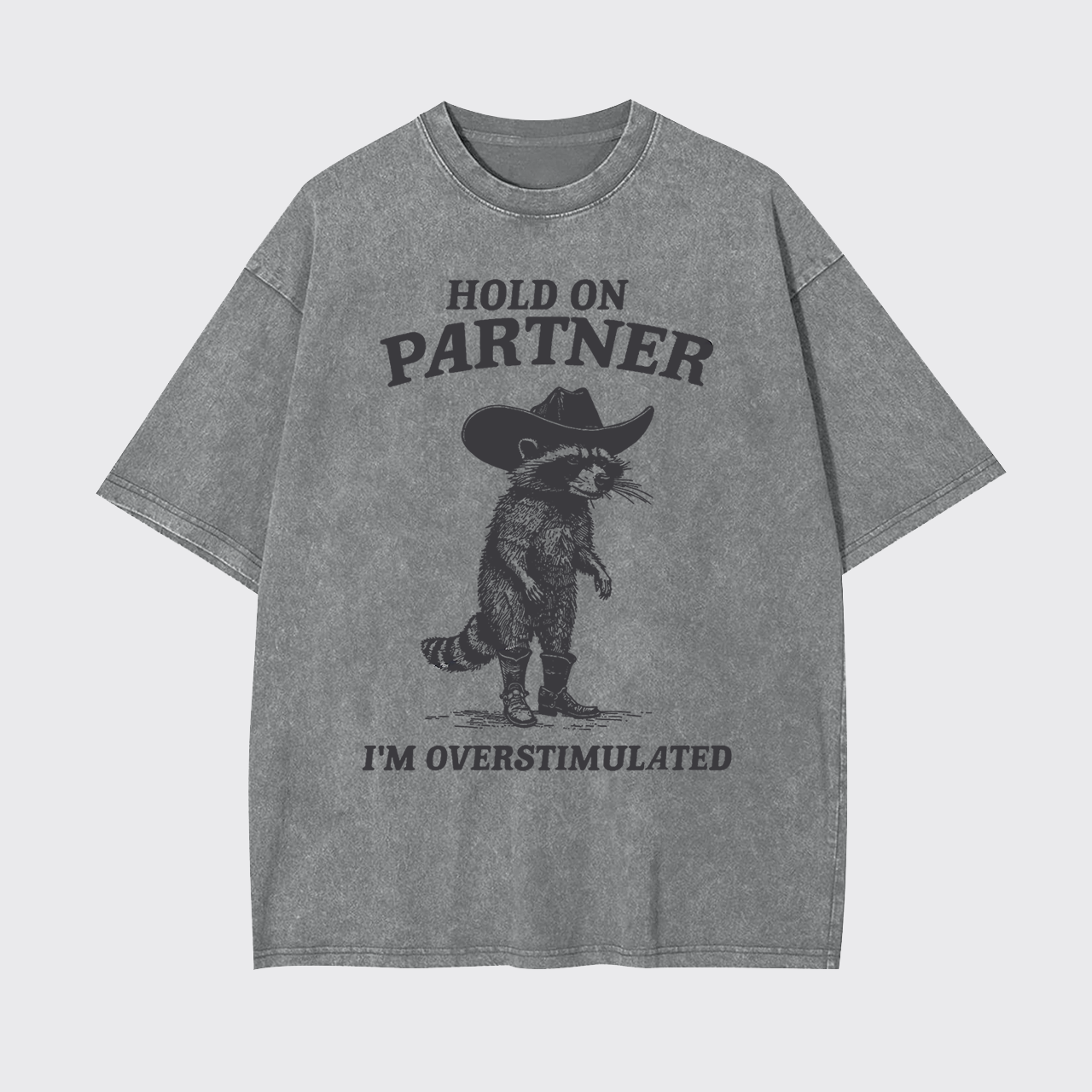 Hold On Partner I'm Overstimulated Garment-dye Tees