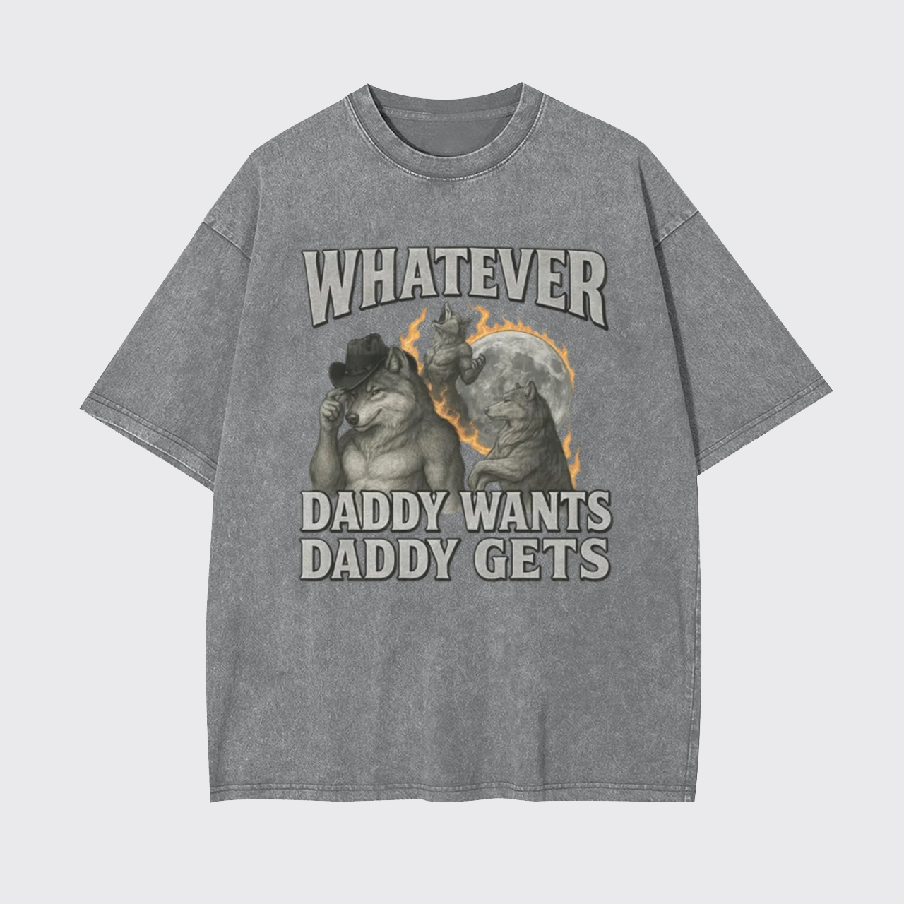 What Ever Daddy Wants Daddy Gets Garment-dye Tees