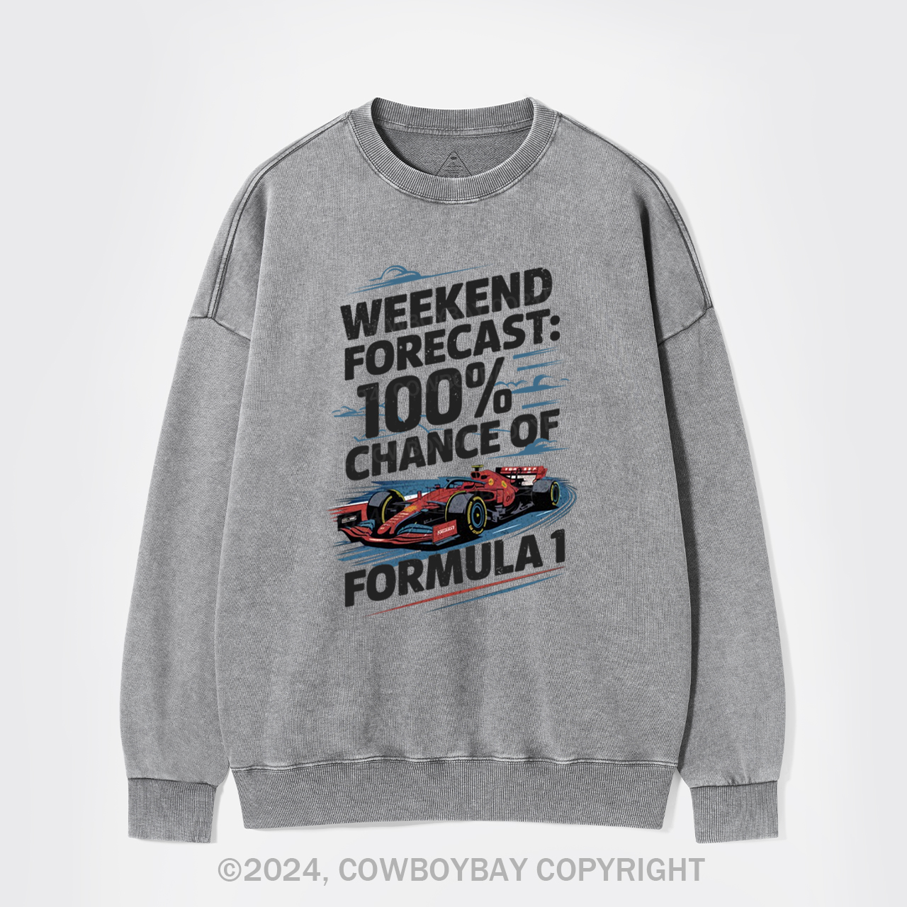 100% Chance Of Formula 1 Washed Sweatshirts