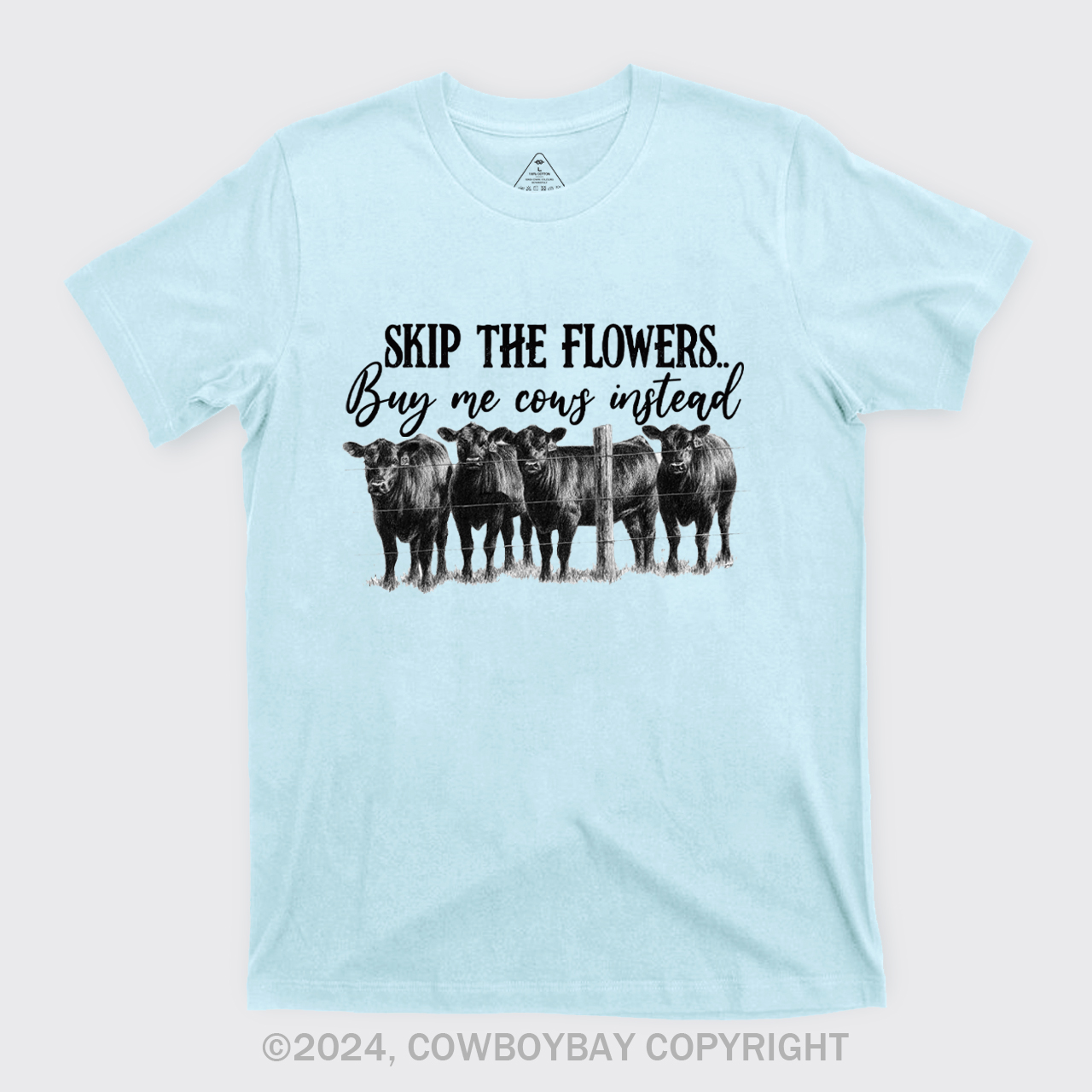 Skip The Flowers Buy Me Cows Instead T-Shirts